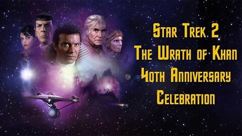 Star Trek 2 The Wrath of Khan - 40th Anniversary Discussion ft. Niles, Notapoolman, and Number 2