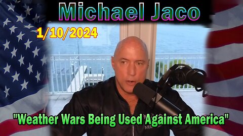 Michael Jaco Update Today Jan 10: "Weather Wars Being Used Against America"