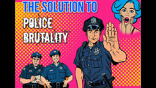 The Solution to Police Brutality