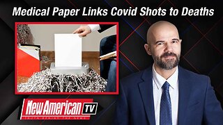 The New American TV | Medical Paper Links Covid Shots to 74 Percent of Deaths — Then Vanishes