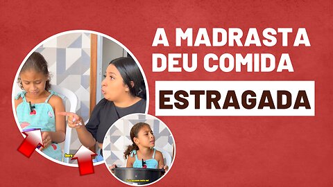 MADRASTA DEU COMIDA ESTRAGADA PARA A ENTEADA E O PIOR ACONTECEU