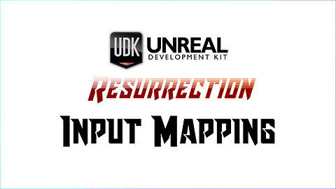 UDK RESURRECTION | UE3 Fundamentals | Input Mapping