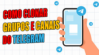 COMO CLONAR GRUPOS E CANAIS DO TELEGRAM