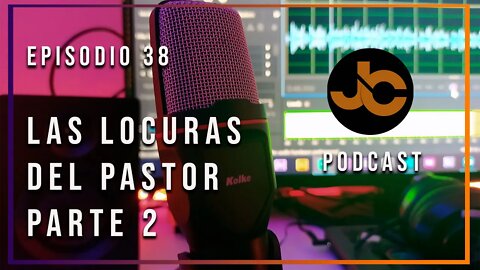 JC podcast episodio 38: Las locuras del pastor 2