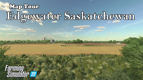 Map Tour | Edgewater Saskatchewan | Farming Simulator 22