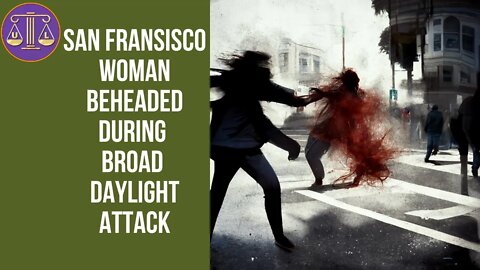 Woman Beheaded In San Fransisco Daylight Attack