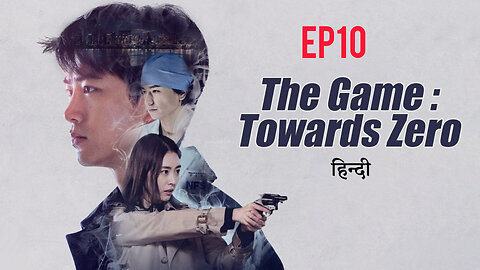 The game towards zero Ep10 hindi