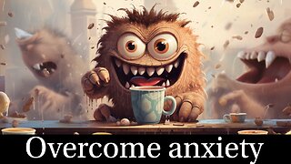 Overcome anxiety - Part 2