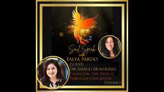 Soul Speak with Talya Pardo, Episode 11: Dr. Shauli Mukherjee, Changing the World Through Education