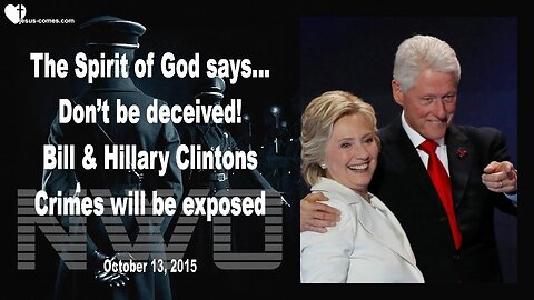 Oct 13, 2015 🎺 The Spirit of God says... The Crimes of the Clintons will be exposed, don't be deceived... Prophecy thru Mark Taylor