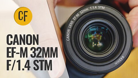 Canon EF-M 32mm f/1.4 STM lens review with samples