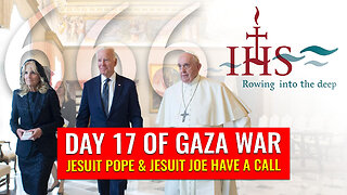 DAY 17 OF GAZA WAR: JESUIT POPE AND JESUIT JOE HAVE A CALL