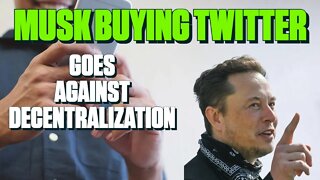 Elon Musk's Twitter Buyout is Centralization