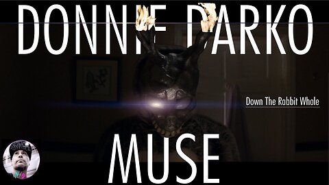 DOWN THE RABBIT WHOLE - Donnie Darko | Muse