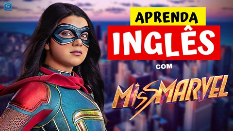 Aprenda INGLÊS com MS. MARVEL