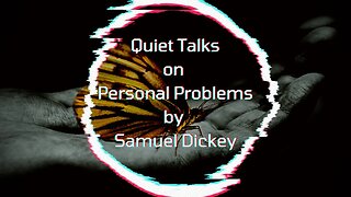 Quiet Talks on Personal Problems, by Samuel Dickey - Part 5