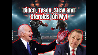 Biden, Tyson, Stew and Steroids, Oh My!