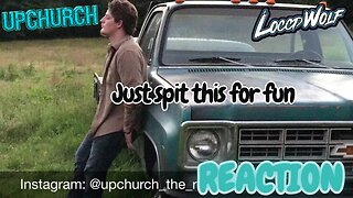 Bubba Just Having Fun! Upchurch - Just spit this for fun 🌾| LOCCDWOLF REACTION!!