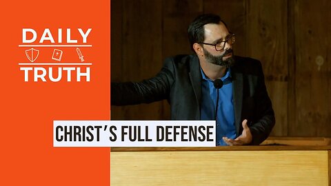 Christ’s Full Defense