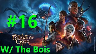 Baldurs Gate 3 With The Bois Full Playthrough Part 16