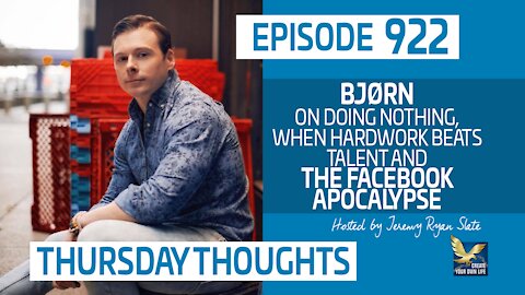 Thursday Thoughts | Bjørn on Doing Nothing, When Hardwork Beats Talent and The Facebook Apocalypse