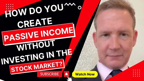 How do you create passive income without investing in the stock market?