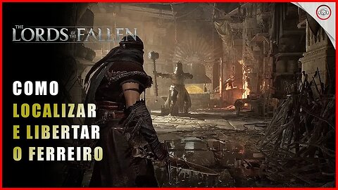 Lords of the Fallen, Como localizar e libertar o Ferreiro | Super-Dica