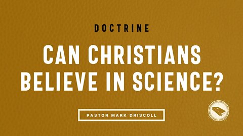 Can Christians Believe in Both God and Science? | Doctrine: It's All About Jesus