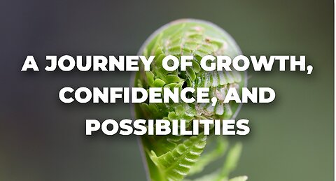 A Journey of Growth, Confidence, and Possibilities