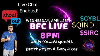 BFC LIVE W/ Brett Rosen & Sam Aker | $ILUS $CYBL $QIND $SIRC $CGRA $IGPK & many more!!!