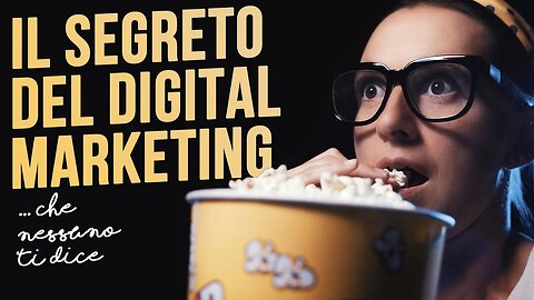 Il segreto del Digital Marketing ... che nessuno ti dice