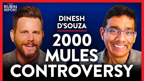 2000 Mules: Why I Changed My Mind About the 2020 Election | Dinesh D’Souza | POLITICS | Rubin Report