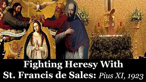 Fighting Heresy With St Francis de Sales (Pope Pius XI, 1923)