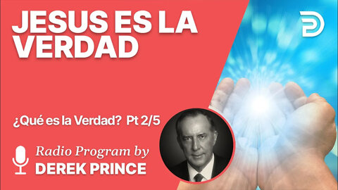 ¿Qué es la verdad? 2 de 5 - JESÚS ES LA VERDAD