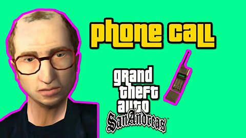 Grand Theft Auto: San Andreas - Ken Phone Call [Salvatore Might Whack Me At Any Moment!]