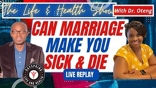 Can Marriage make you Sick and die early #droteng