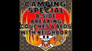 Haram of Convenience: Camping Special B-Side "Breaking Couches & Beds With Neighbors" (Camping pt.2)