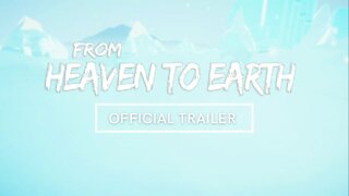 From Heaven To Earth Official Trailer