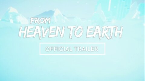 From Heaven To Earth Official Trailer