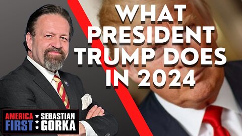 Sebastian Gorka FULL SHOW: What President Trump does in 2024