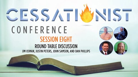 Session 8: Round Table Discussion - Jim Osman, Justin Peters, John Samson, and Dan Phillips