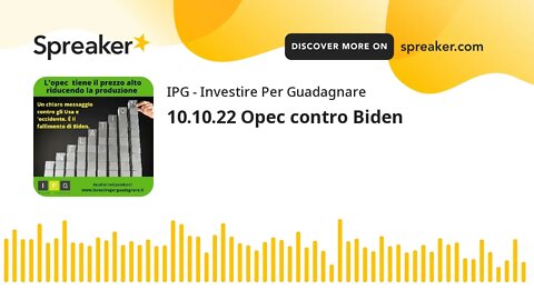 10.10.22 Opec contro Biden