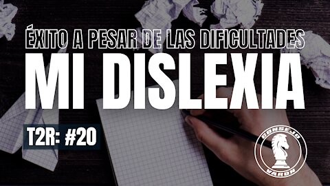 Éxito a pesar de las dificultades | Mi dislexia