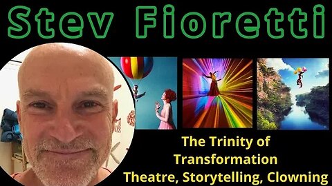 Stev Fioretti - The Trinity of Transformation; Theatre