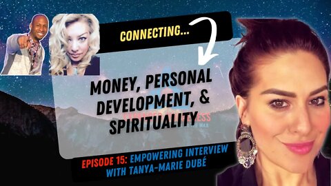 Connecting Money Personal Development and Spirituality | Interview With Tanya-Marie Dubé