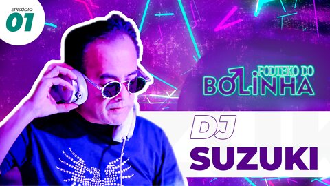 DJ SUZUKI - PODTEKO DO BOLINHA #1