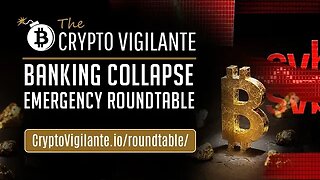 The Crypto Vigilante Banking Collapse Emergency Roundtable