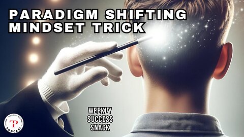Paradigm Shifting Mindset Trick