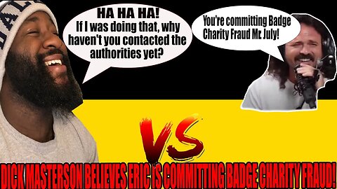 Eric July is COMMITTING Badge Charity FRAUD?!? | Dick Masterson BELIEVES So!