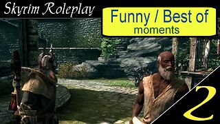 Skyrim Roleplay - Funny Moments volume 2 (and Best of clips)